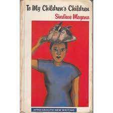 TO MY CHILDREN`S CHILDREN by Sindiwe Magona