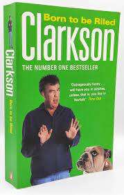 BORN TO BE RILED by Jeremy Clarkson