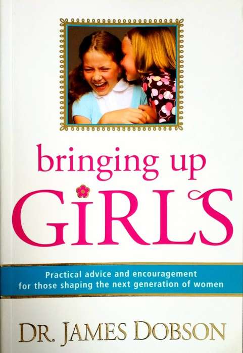 Bringing up Girls by Dr. James Dobson