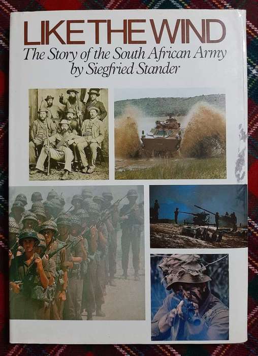 SIEGFRIED STANDER - LIKE THE WIND The story of the SA Army  - HARDCOVER - SAAYMAN & WEBER