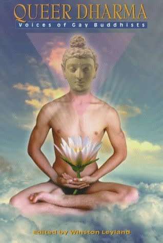 Queer Dharma - Voices of Gay Buddhists edited by Winston Leyland