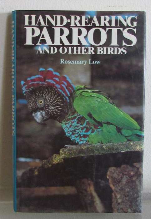 HAND-REARING Parrots & other birds=Rosemary Low=Blandford=1987=128 pgs===============MAKE an OFFER??