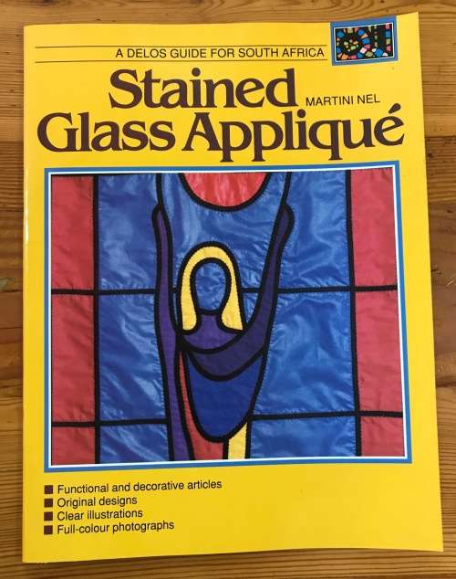 STAINED GLASS APPLIQUE MARTIN NEL DELOS GUIDE FOR SOUTH AFRICA 1990 SEWING QUILTING FABRIC BOOK