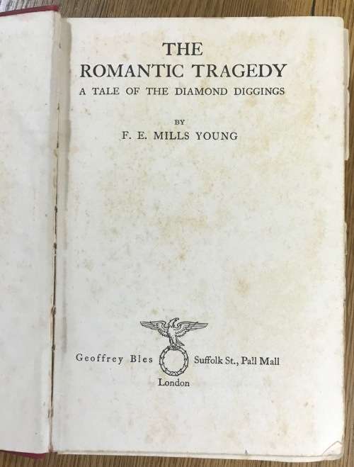 The Romantic Tragedy F. E. Mills Young A Tale of the Diamond Digging 1933 BOOK