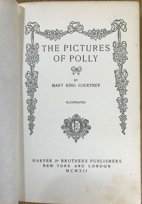 The Pictures of Polly Mary King Courtney 1st Edition Hardcover 1912.