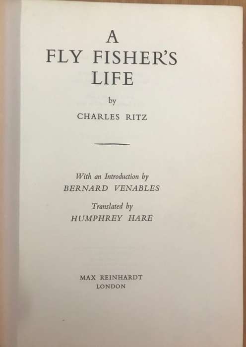 A FLY FISHER`S LIFE CHARLES RITZ 1959 ANGLING FISHING FISH ERNEST HEMINGWAY BERNARD VENABLES.