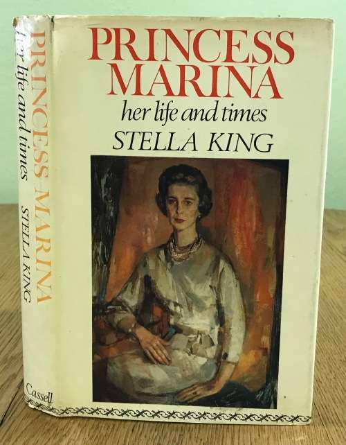 PRINCESS MARINA (DUCHESS of KENT) her life and times Author STELLA KING 1969 1st Edition Cassell