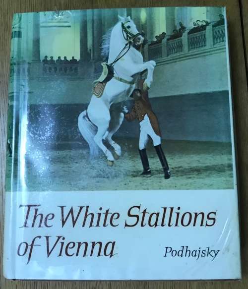 THE WHITE STALLIONS OF VIENNA ALOIS PODHAJSKY / FRANCES HOGARTH-GAUTE (LIPIZZANER) 1963 1st Edition