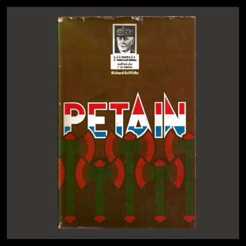 Richard Griffiths - MARSHALL PETAIN (Biography / French history WWII).