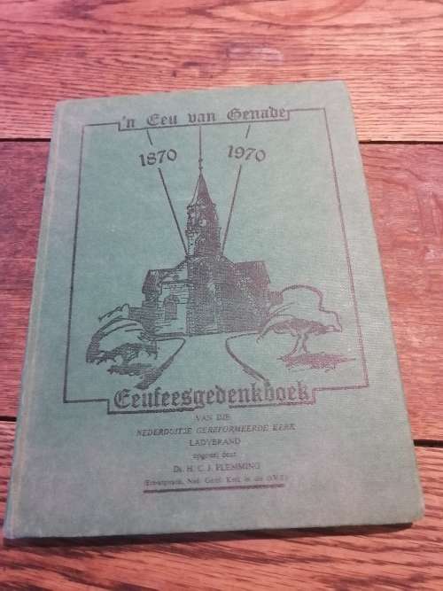 EEUFEESGEDENKBOEK VAN DIE NG KERK LADYBRAND 1870-1970 -  HCJ Flemming