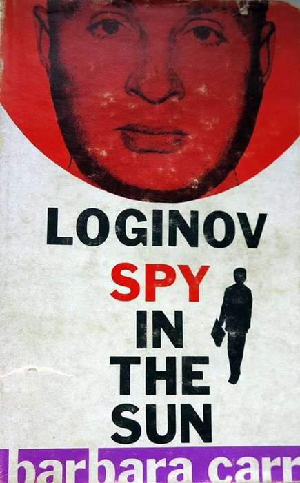 Spy in the Sun: The story of Yuriy Loginov, a Russian spy in South Africa. Barbara Carr 1960s
