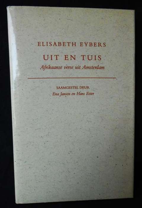 Elizabeth Eybers  Uit en Tuis :Afrikaanse verse uit Nederland Saamgestel deur Ena Jansen en Hans Est