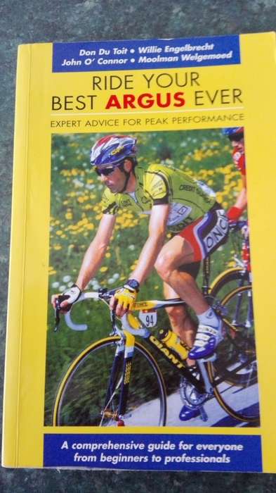 RIDE YOUR BEST ARGUS EVER Don du Toit Willie Engelbrecht John O Connor Moolman ( cycling ) Welgemoed