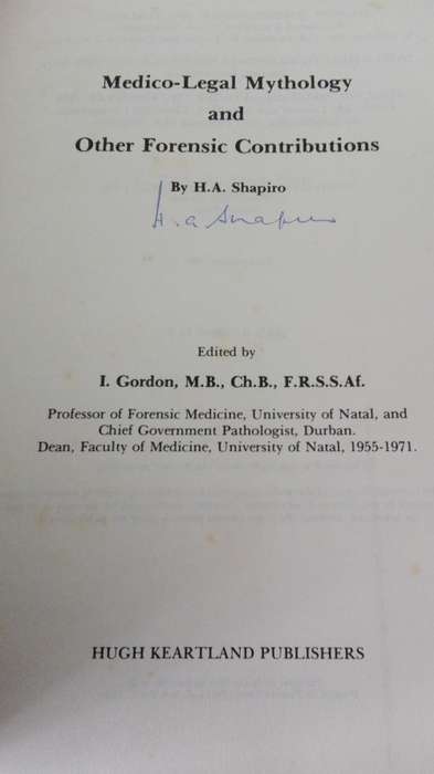 MEDICO-LEGAL MYTHOLOGY and other forensic contributions signed by H A Shapiro edited by I Gordon
