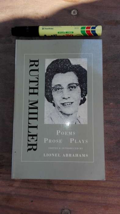RUTH MILLER POEMS PROSE PLAYS Edited and Introduced by LIONEL ABRAHAMS