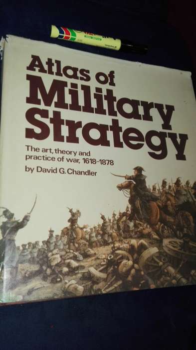 ATLAS of MILITARY STRATEGY  The Art Theory and Practice of War 1618 - 1878 by David G Chandler