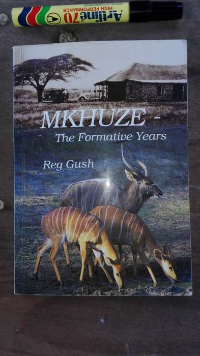 MKHUZE The Formative Years REG GUSH SIGNED The Story of the Mkhuze Game Reserve Kwa Zulu Natal