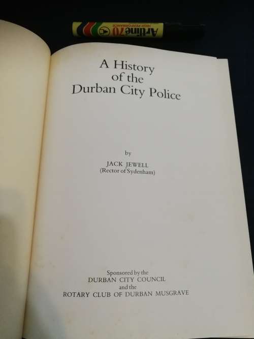 A HISTORY OF THE DURBAN CITY POLICE by JACK JEWELL ( no dust jacket ) incl Durban history 1876- 1985