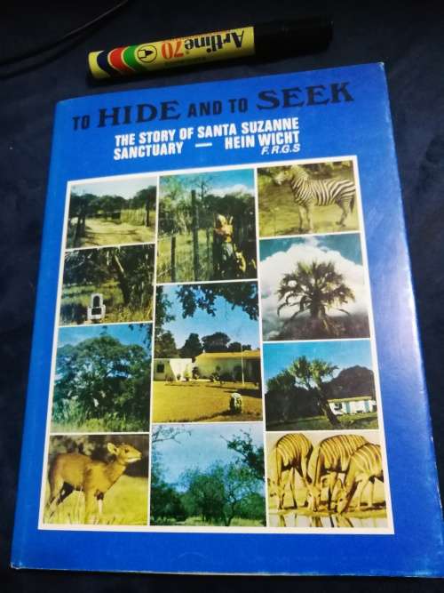 TO HIDE AND SEEK The Story of SANTA SUZANNE SANCTUARY HEIN WICHT A Wildlife Sanctuary Zululand Bush
