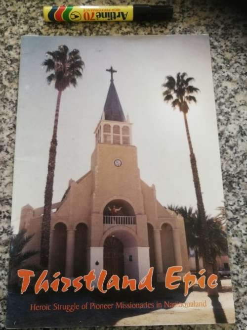 THIRSTLAND EPIC HERORIC STRUGGLE OF PIONEER MISSIONARIES IN NAMAQULAND ( mission , missionary )