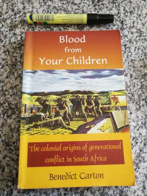 BLOOD FROM YOUR CHILDREN BENEDICT CARTON COLONIAL ORIGINS OF GENERATIONAL CONFLICT IN SOUTH AFRICA