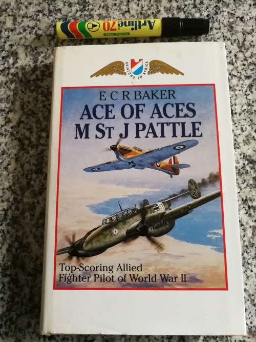 ACE OF ACES M ST J PATTLE Top Scoring Allied Fighter Pilot of WW II E C R BAKER Aviators in Africa