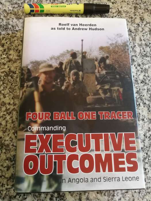 FOUR BALL ONE TRIGGER COMMANDING EXECUTIVE OUTCOMES IN ANGOLA ROELF van HEERDEN