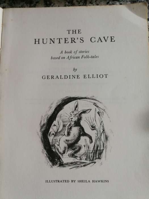 THE HUNTERS CAVE by GERALDINE ELLIOT  (  a book of Stories based on African Folk-tales )