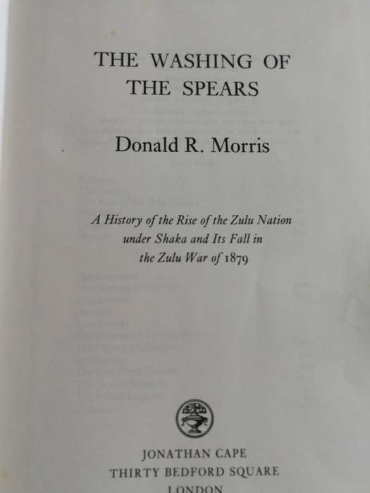 THE WASHING OF THE SPEARS The Rise and Fall of the Zulu Nation DONALD R MORRIS ( hardcover )