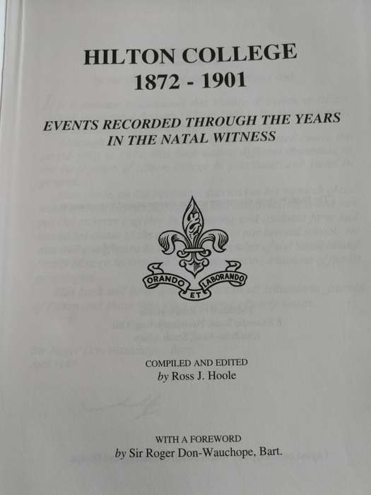 HILTON COLLEGE 1872-1901 Events Recorded Through the Years in the NATAL WITNESS ROSS J HOOLE