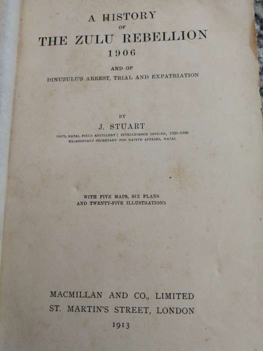 HISTORY of THE ZULU REBELLION 1906 and of Dinuzulu`s Arrest Trial and Expatriation  J S STUART 1913
