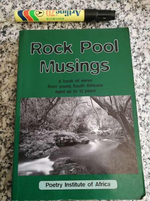 ROCK POOL MUSINGS A BOOK OF VERSE FROM YOUNG South Africans aged up to 12 years Poetry Institute