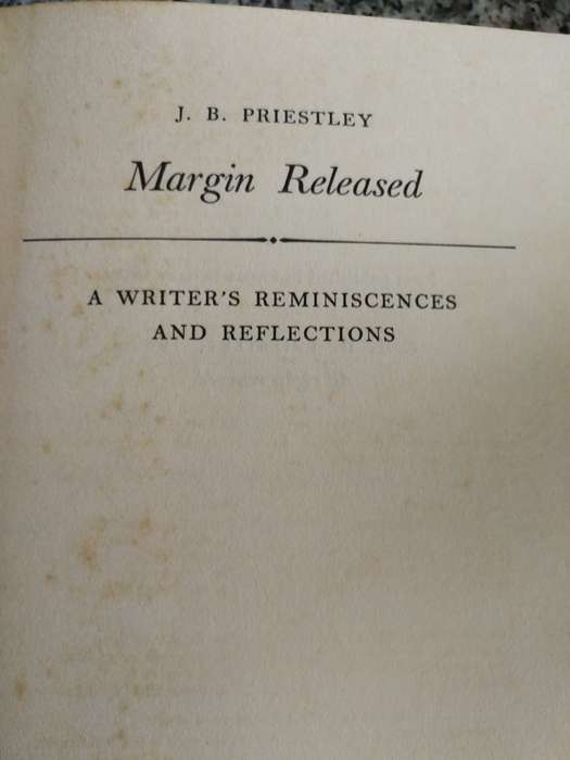 J B PRIESTLY MARGIN RELEASED A Writers Reminiscences & Reflections