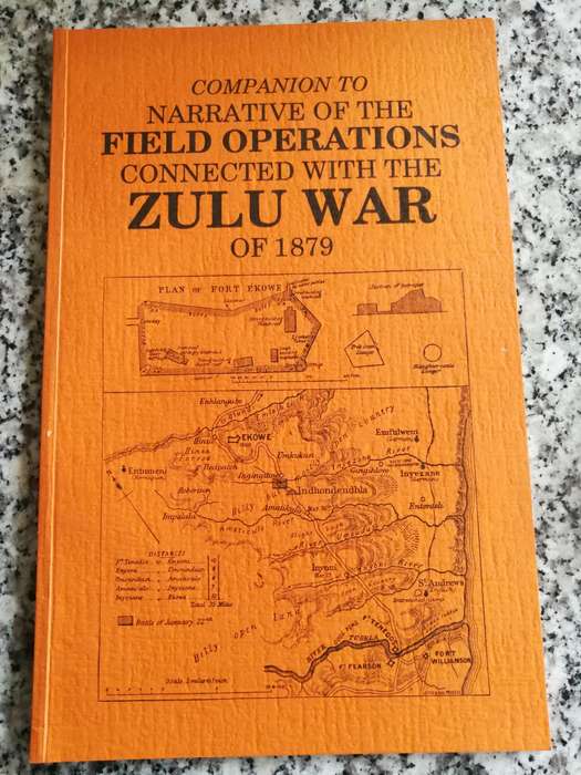 NARRATIVE OF THE FIELD OPERATIONS CONNECTED WITH THE ZULU WAR  + COMPANION TO THE NARRATIVE OF THE