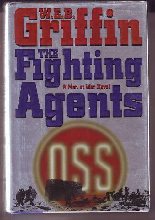 The fighting agents(a Men at war noval) by W.E.B. Griffin 1987print h/cover 311pages
