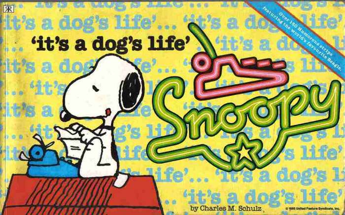 Snoopy --  Its a Dogs Life