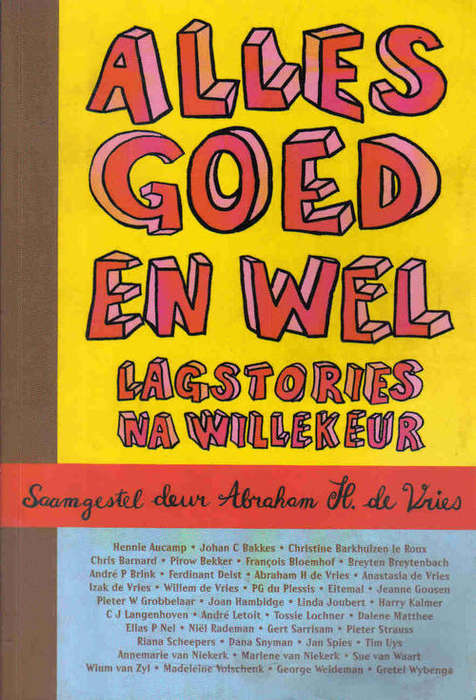 Alles Goed en Wel  --  Saamgestel deur Abraham de Vries