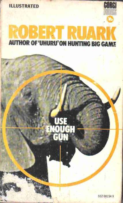 Use Enough Gun -- Robert Ruark