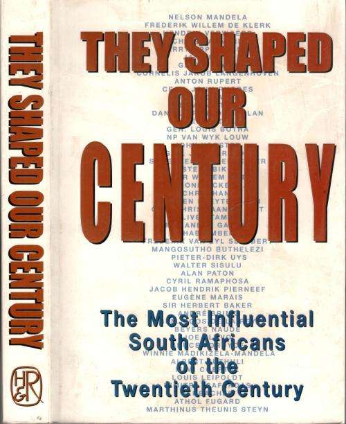 They Shaped Our Century - The Most Influential South Africans of the Twentieth Century