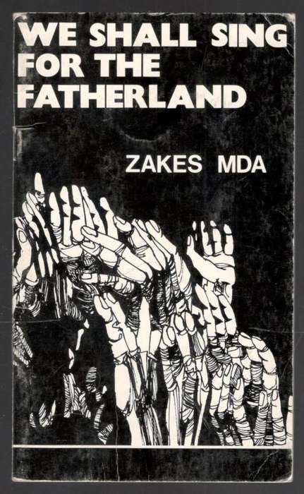 We Shall Sing for the Fatherland     ---    Zakes Mda