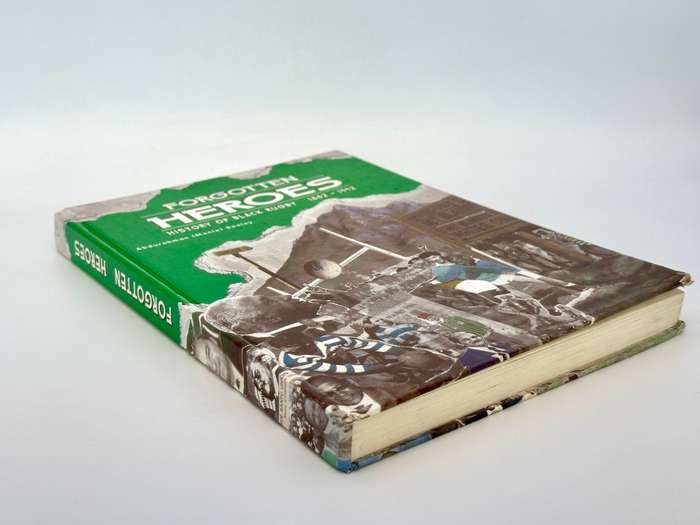 Forgotten Heroes: A History of Black Rugby 1882 -1992 by Abdurahman (Manie) Booley