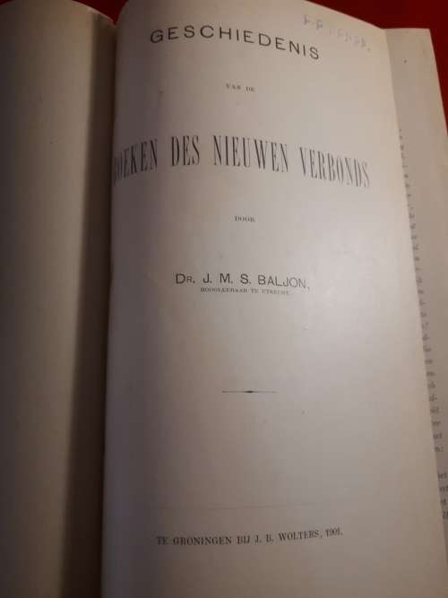 Circa 1901 First Edition - Geschiedenis Van De Boeken Des Nieuwen Verbonds - Dr Baljon