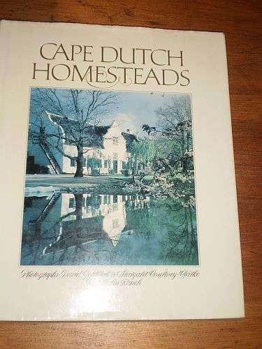 CAPE DUTCH HOMESTEADS - John Kench Photographs by Goldblatt & Courtney-Clarke