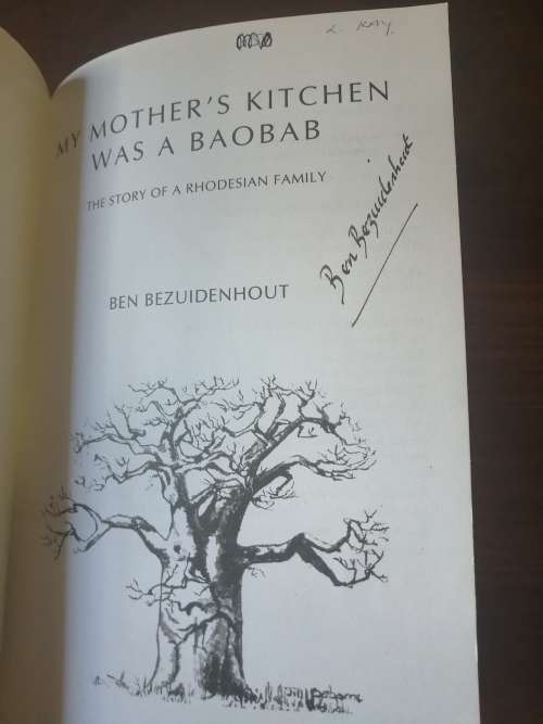 MY MOTHER`S KITCHEN WAS A BAOBAB: The Story of a Rhodesian Family - Ben Bezuidenhout