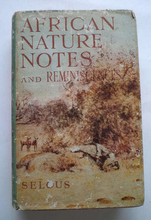 AFRICAN NATURE NOTES AND REMINISCENCES BY FREDERICK COURTENEY SELOUS (FREE POSTAGE)(HUNTING)