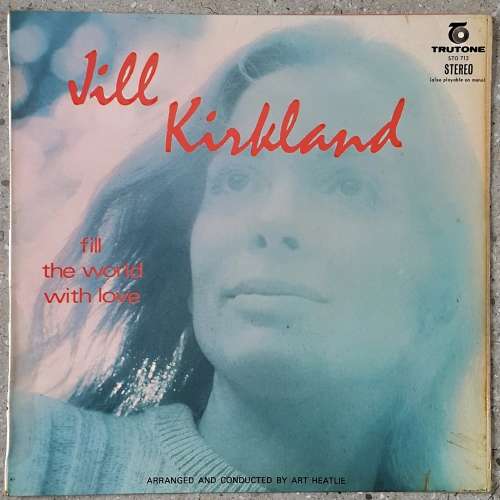 JILL KIRKLAND - FILL THE WORLD WITH LOVE Vinyl, LP, Album Country: South Africa Released: 1969