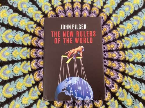 The New Rulers of the World, by John Pilger.