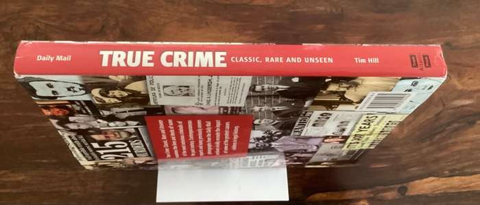 TRUE CRIME, Classic, Rare & Unseen. Tim Hill and The Daily Mail.