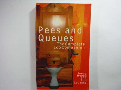 Pees and Queues: The Complete Loo Companion - Jenny Hobbs and Tim Couzens