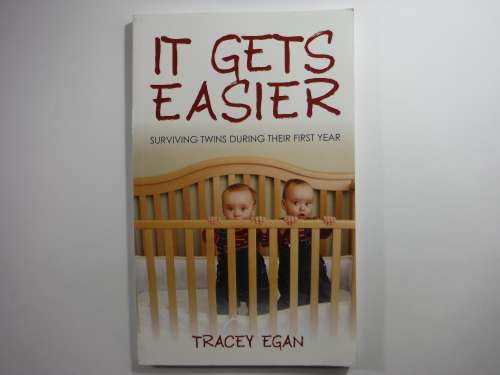 It Gets Easier : Surviving Twins During Their First Year - Tracey Egan